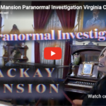 Mackay Mansion Paranormal Investigation Virginia City with Medium and Motion Sensors