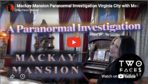 Mackay Mansion Paranormal Investigation Virginia City with Medium and Motion Sensors