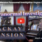 Mackay Mansion Paranormal Investigation Virginia City with Medium and Motion Sensors